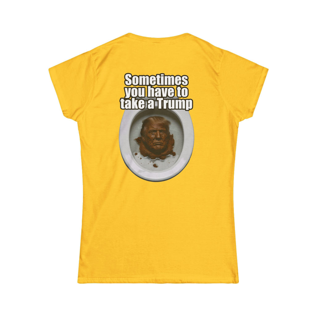 "Sometimes You Have to Take A Trump" Women's Tee