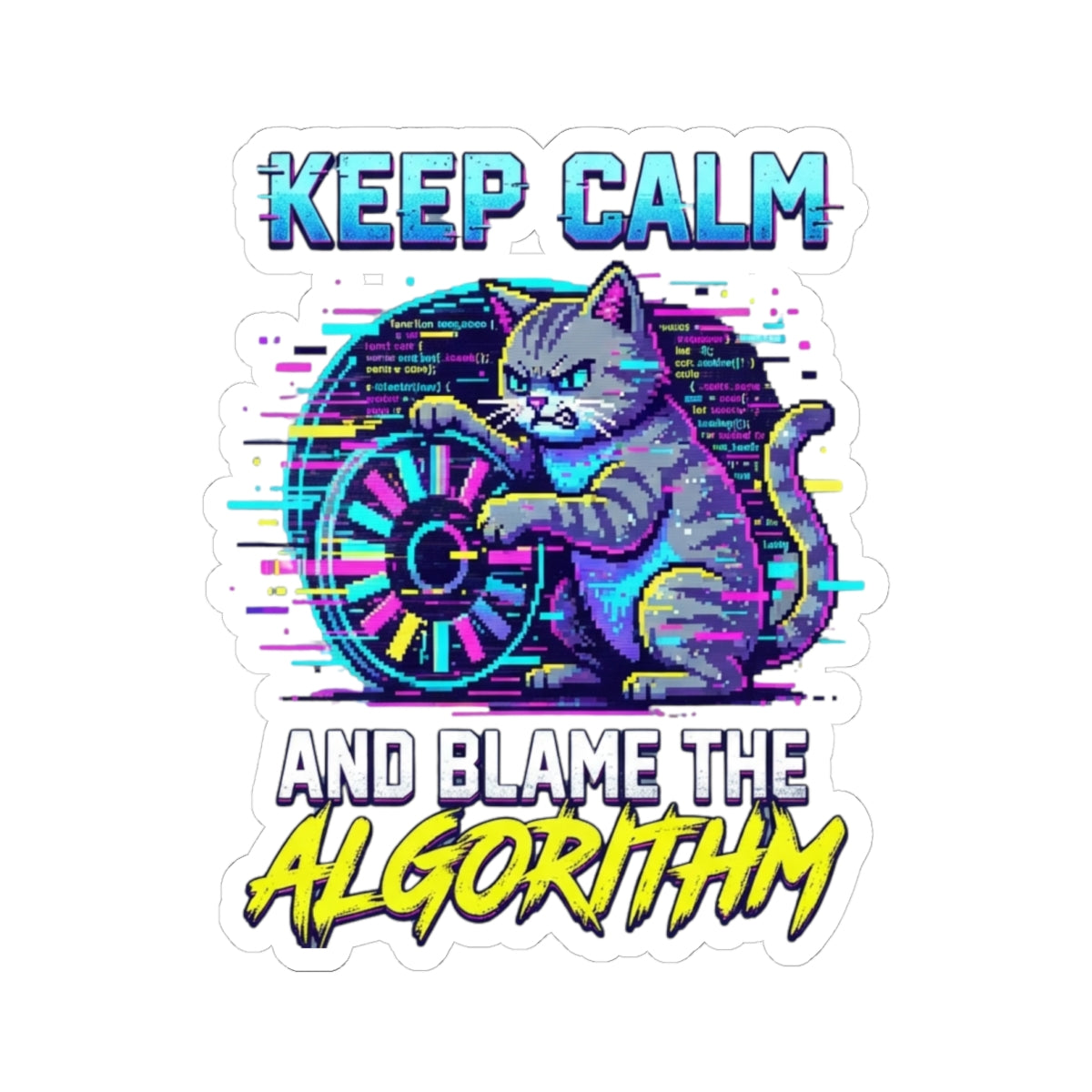 "Keep Calm And Blame The Algorithm" Sticker — Main