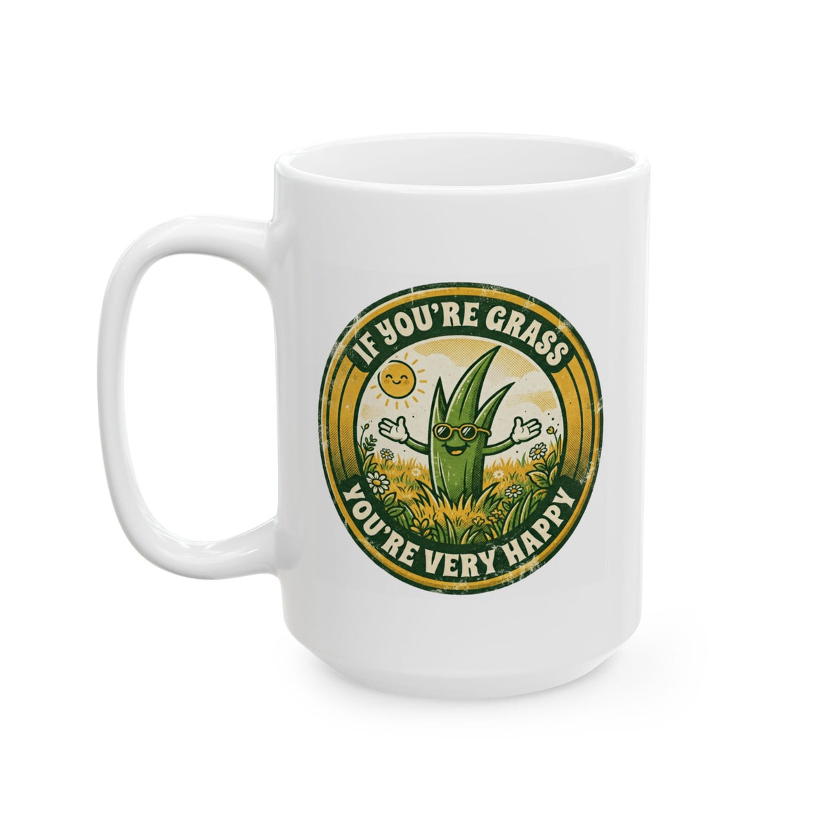 "If You're Grass You're Very Happy" White Ceramic Mug