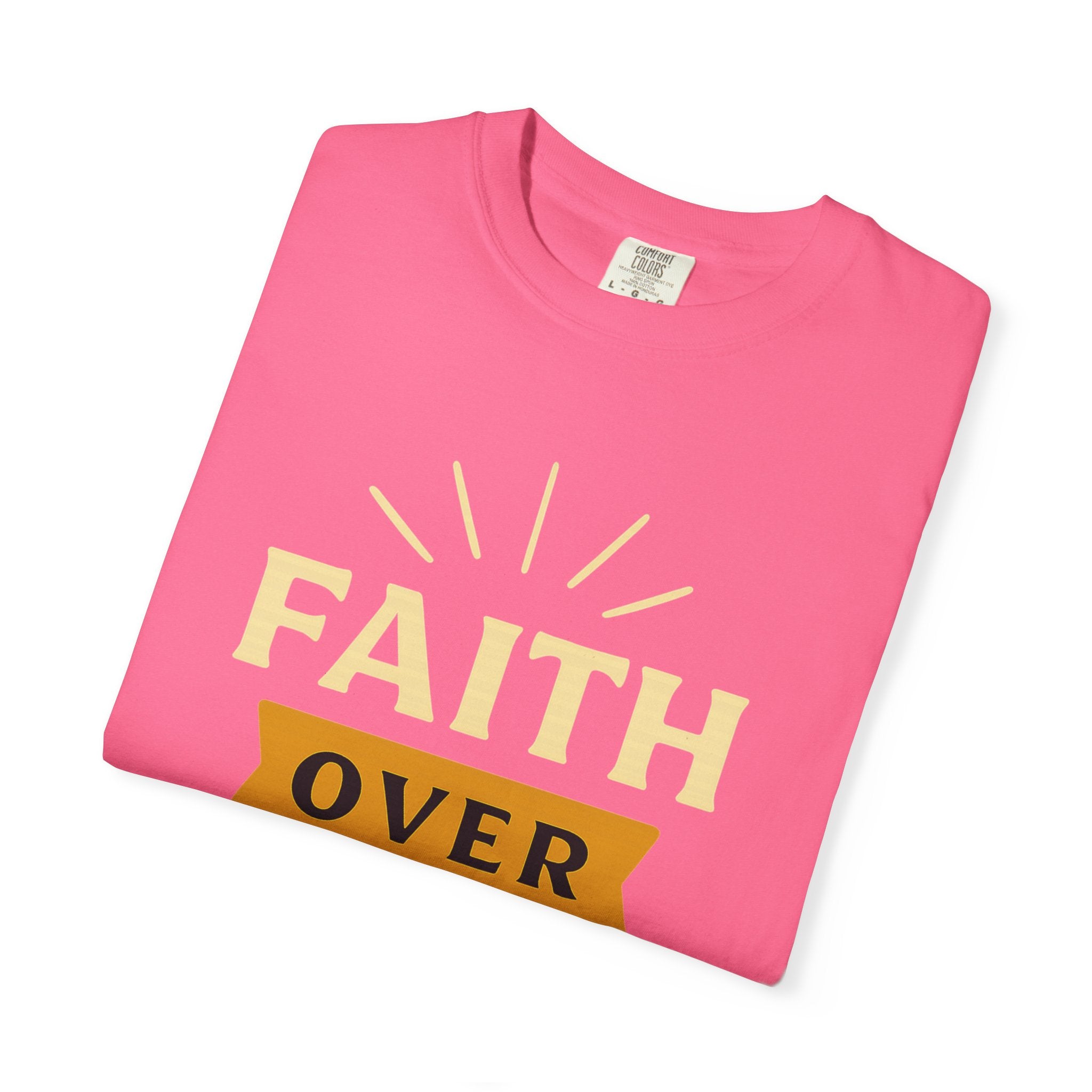 "Faith Over Fear" Unisex Garment-Dyed T-shirt