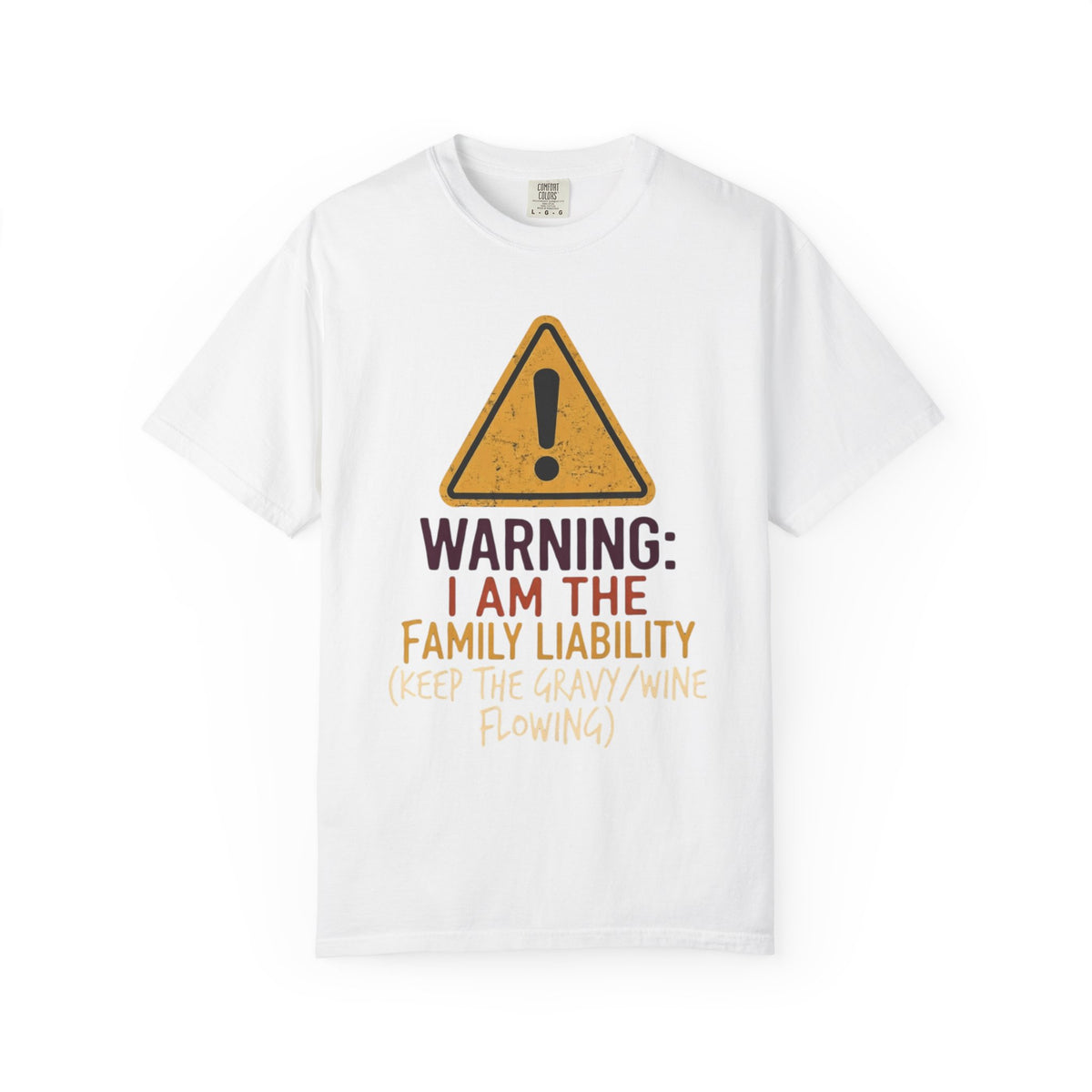 Color: White | Warning I am The Family Liability Unisex Garment-Dyed Tee