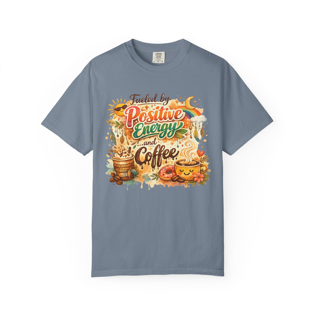 Positive Energy (It's Just Coffee) | Garment-Dyed Tee — AttitudeShirts