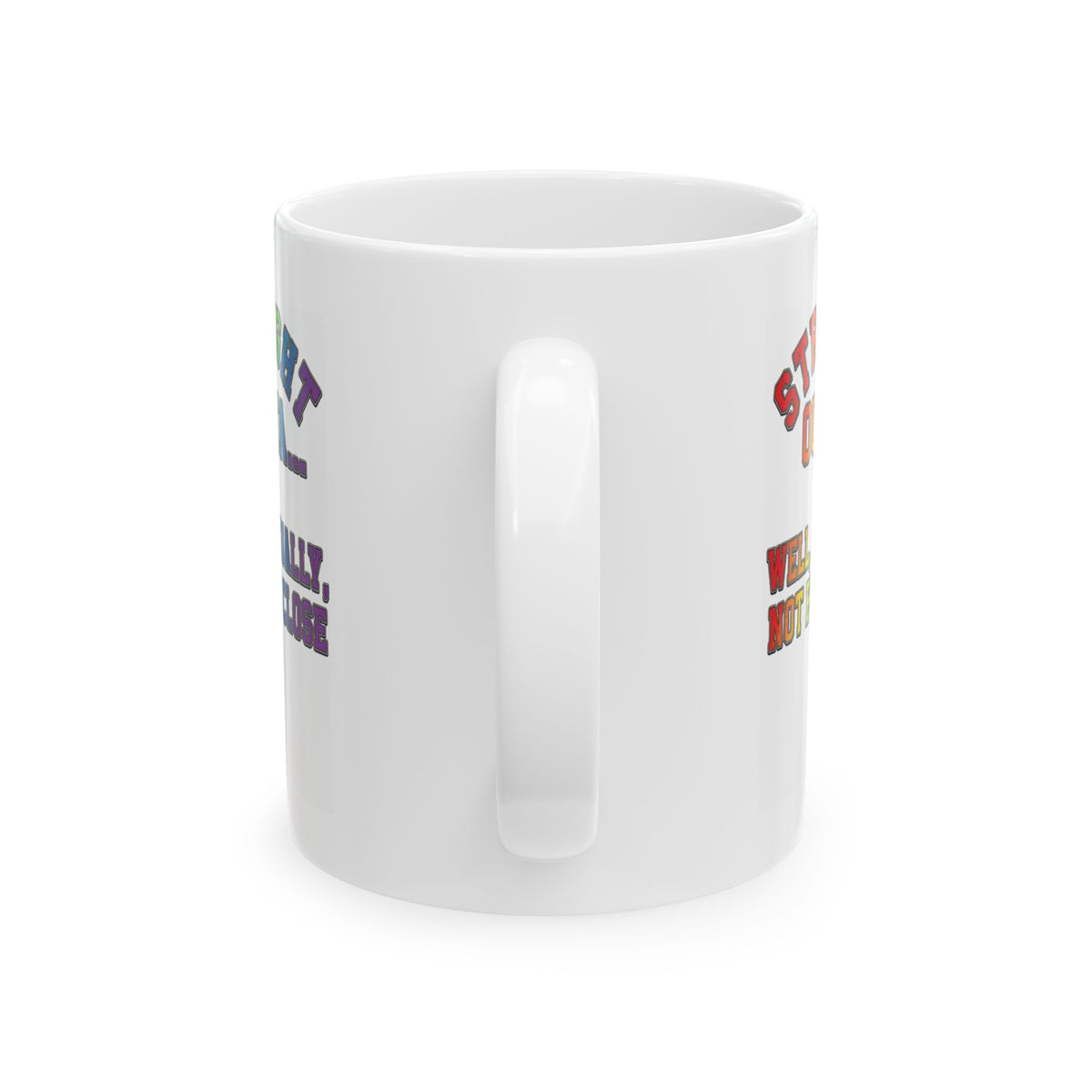 "Straight Outta Not Even" White Ceramic Mug