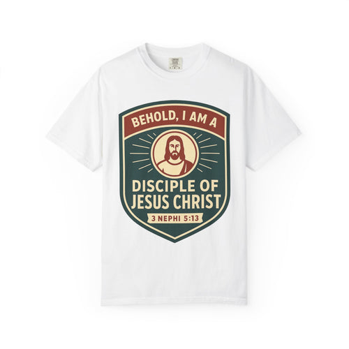 "Behold, I am a Disciple of Jesus Christ" Unisex Garment-Dyed T-shirt