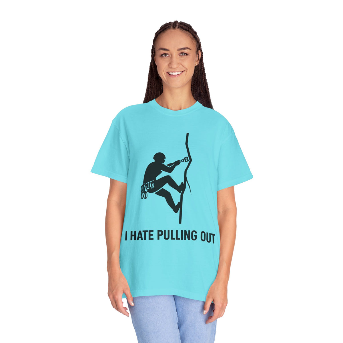 Color: Lagoon Blue | I Hate Pulling Out Climber Unisex Garment-Dyed T-shirt