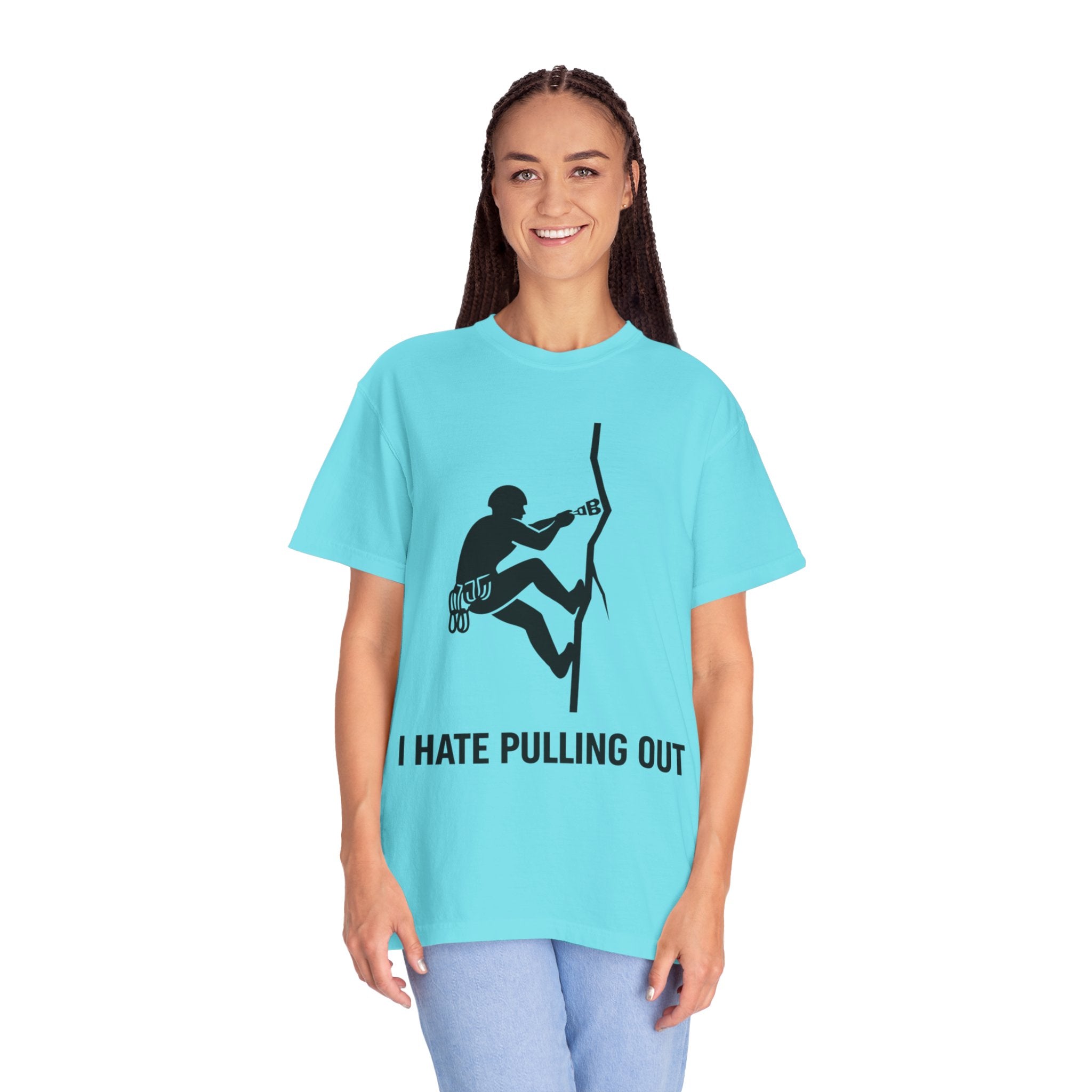 "I Hate Pulling Out Climber" Unisex Garment-Dyed T-shirt