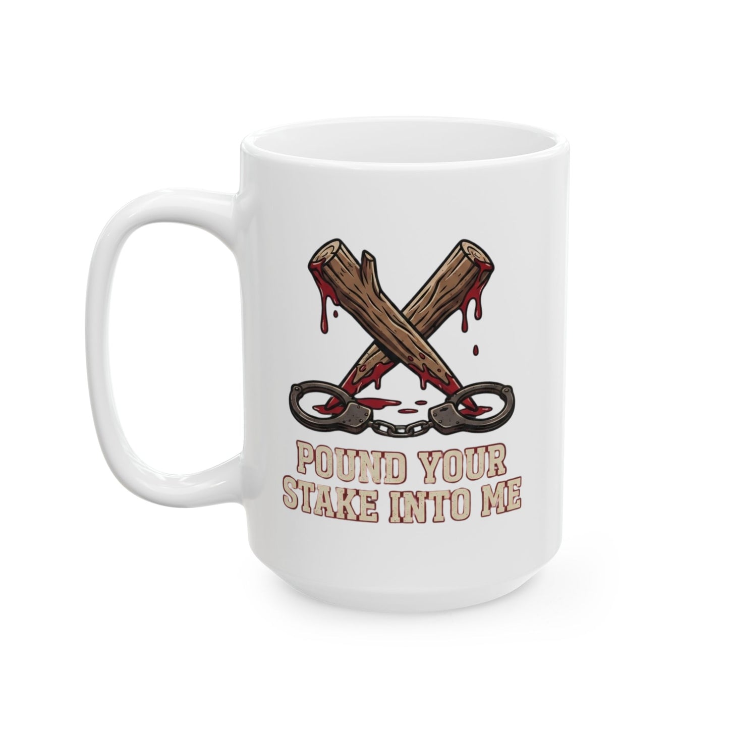 "Pound Your Stake In Me" White Ceramic Mug