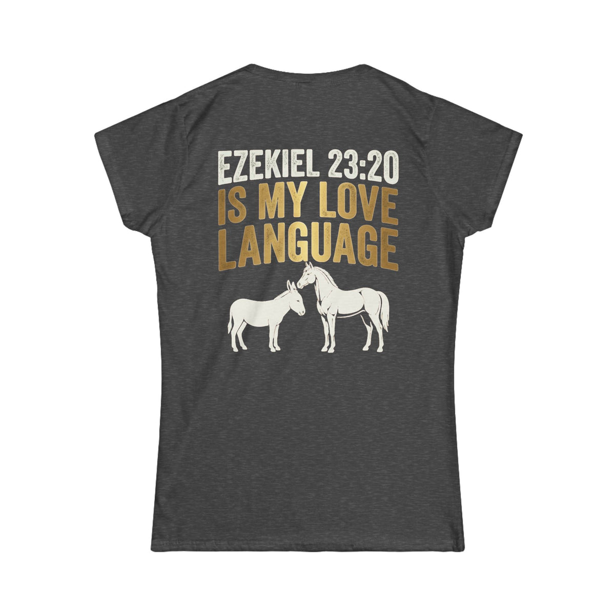 Color: Dark Heather | Good Book Series Ezekiel 23 20 Love Language Women's Tee