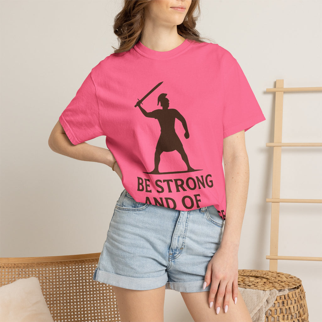 “Be Strong and of Good Courage” Unisex Garment-Dyed T-shirt