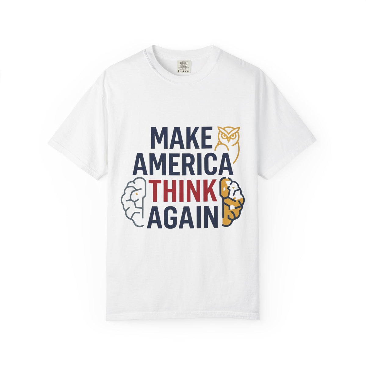 Color: White | Make America Think Again Unisex Garment-Dyed Tee