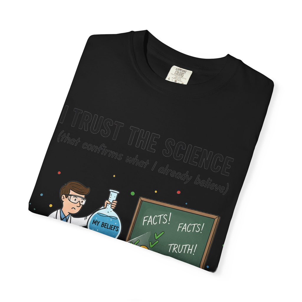 "I Trust The Science" Unisex Garment-Dyed T-shirt