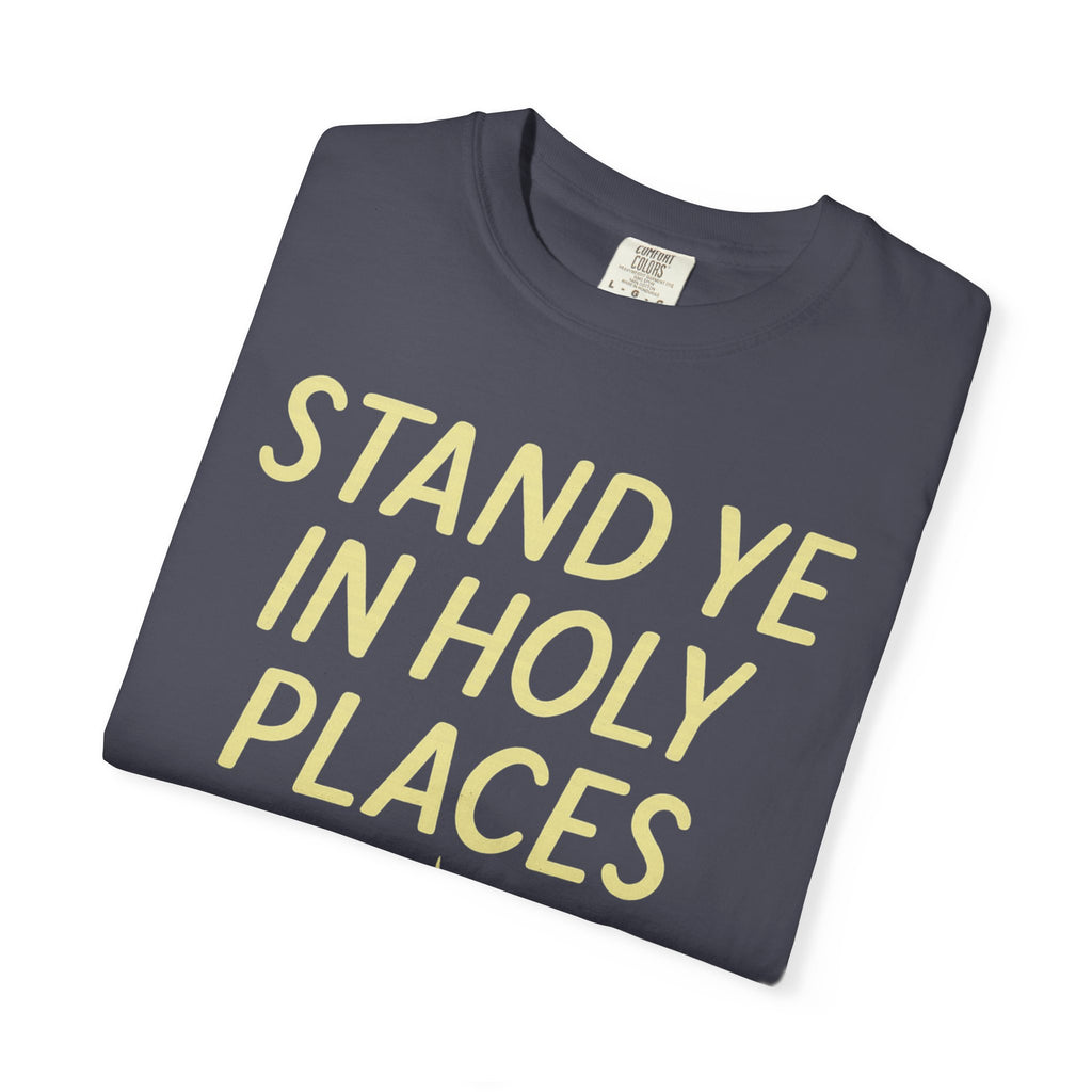 "Stand in Holy Places" Unisex Garment-Dyed T-shirt