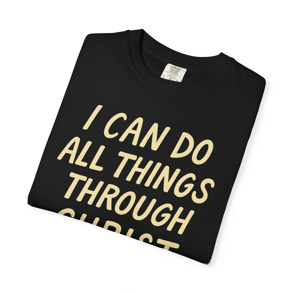 “I Can Do All Things Through Christ – Philippians 4:13” Unisex Garment-Dyed T-shirt