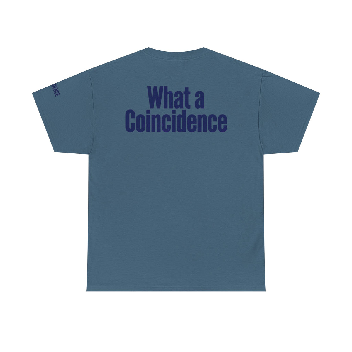Color: Indigo Blue | What A Coincidence Premium Graphic Tee
