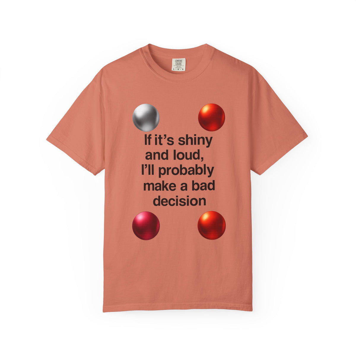 Color: Terracotta | Shiny and Loud Bad Decision Unisex Garment-Dyed T-shirt