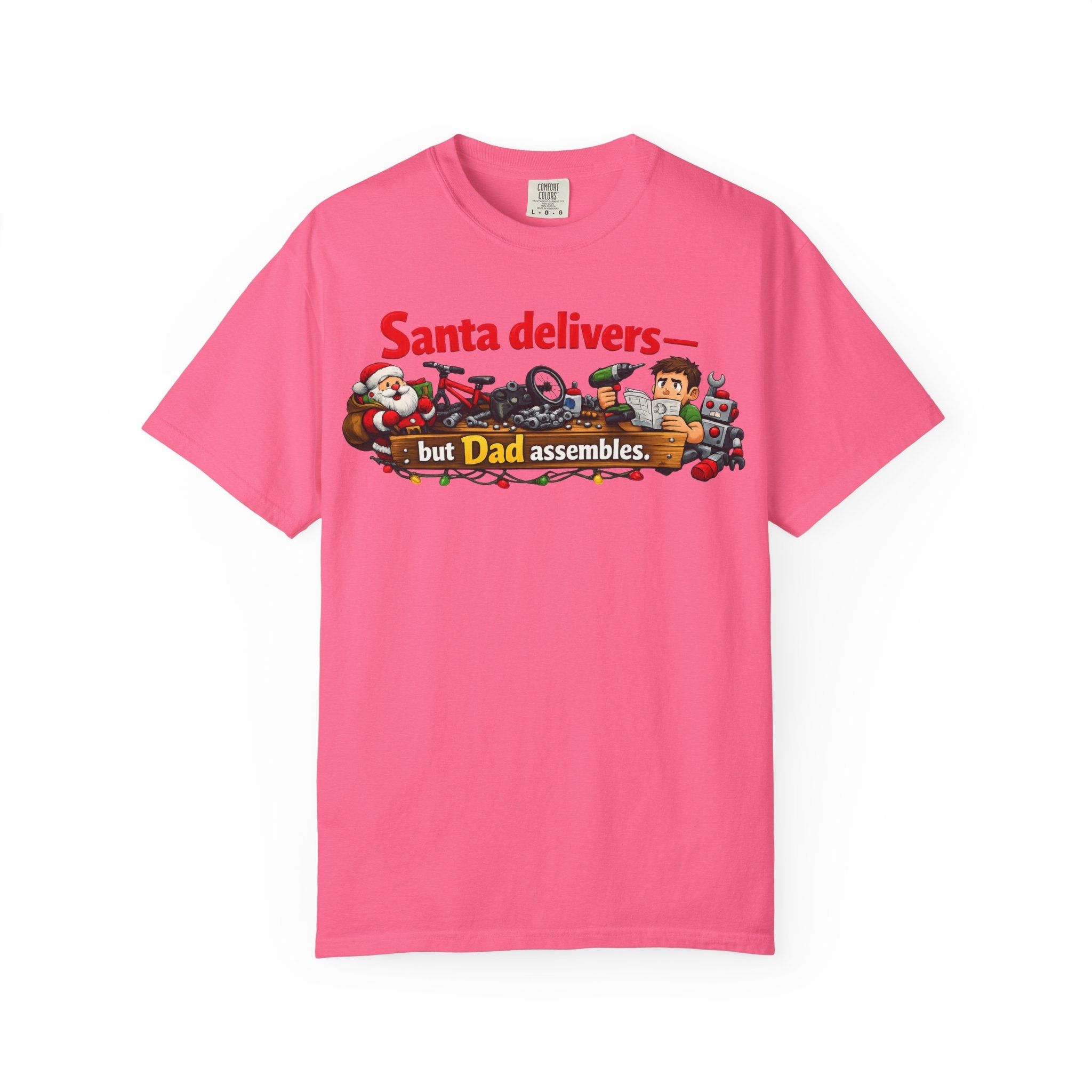 "Santa Delivers, But Dad Assembles" Unisex Garment-Dyed T-shirt