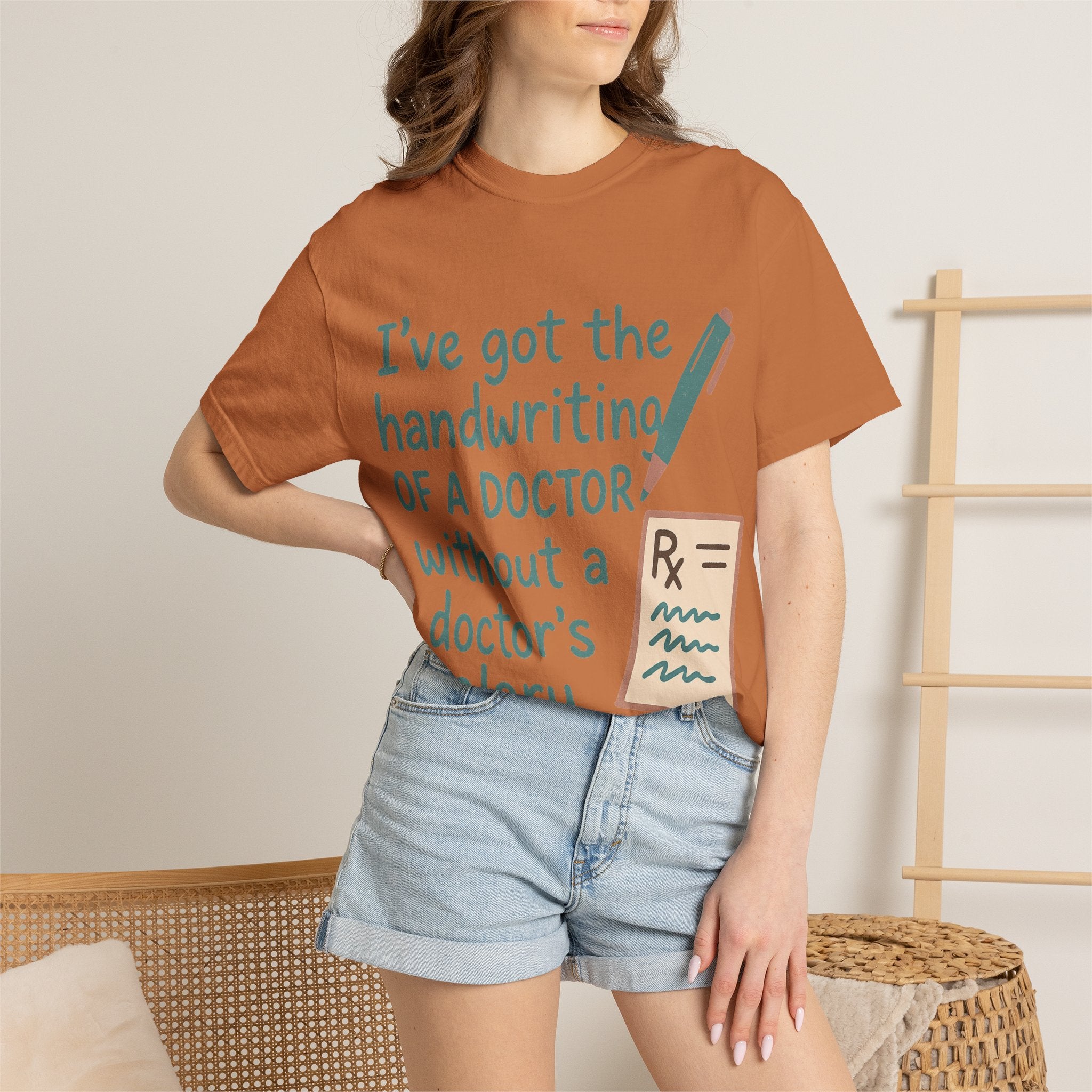 “I’ve got the handwriting of a doctor without a doctor’s salary” Unisex Garment-Dyed T-shirt