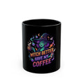 "Witch Better Have My Coffee" Black Ceramic Mug