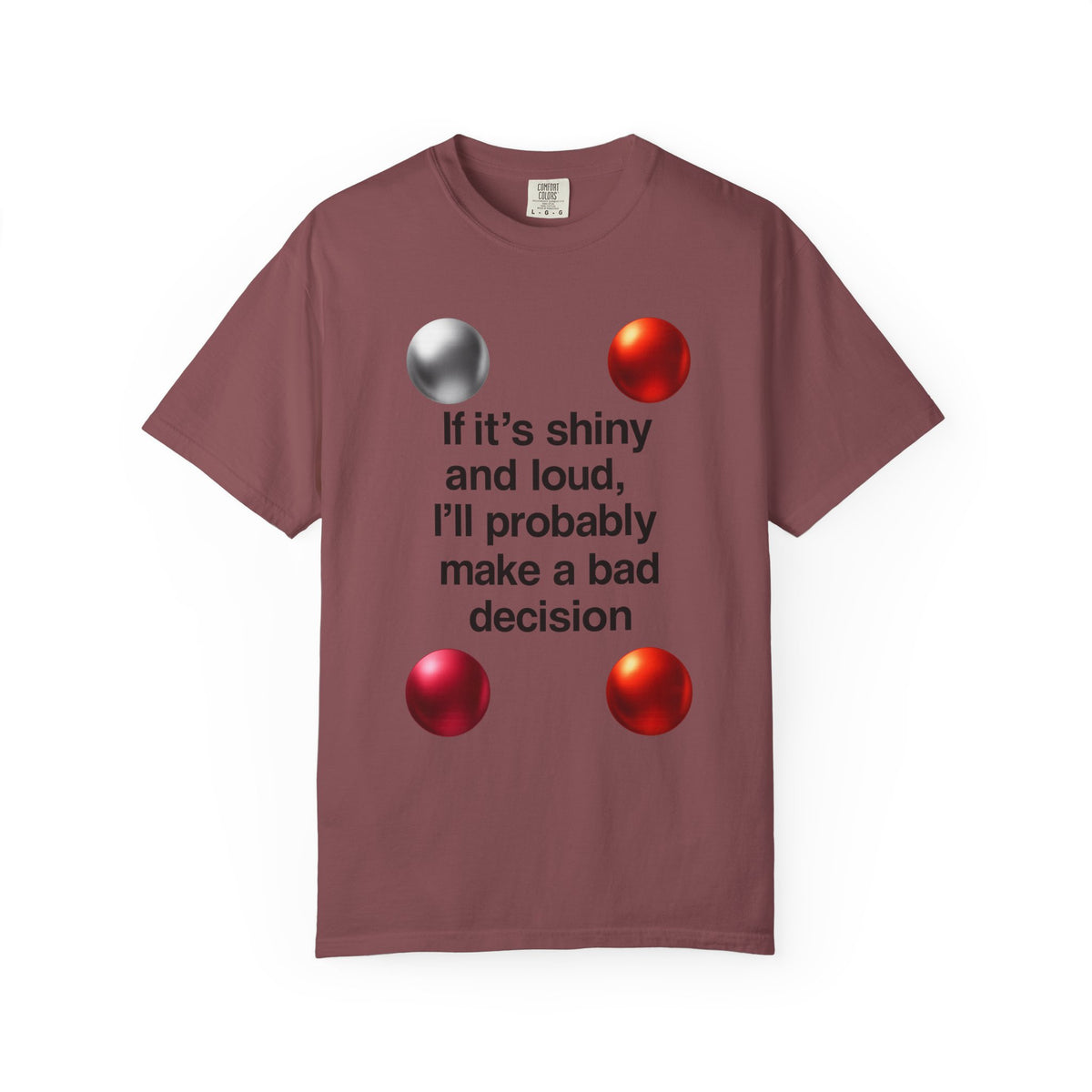 Color: Brick | Shiny and Loud Bad Decision Unisex Garment-Dyed T-shirt