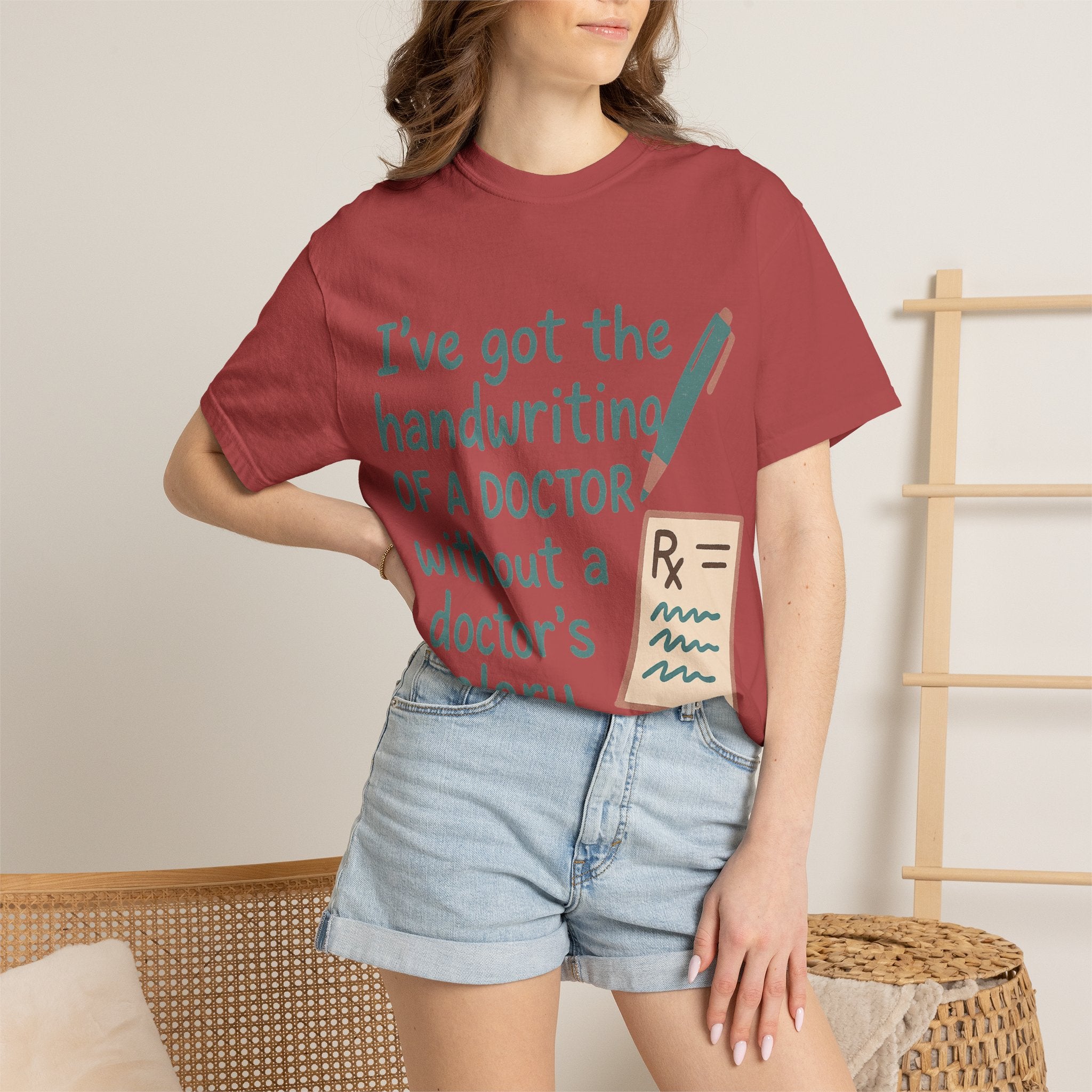 “I’ve got the handwriting of a doctor without a doctor’s salary” Unisex Garment-Dyed T-shirt
