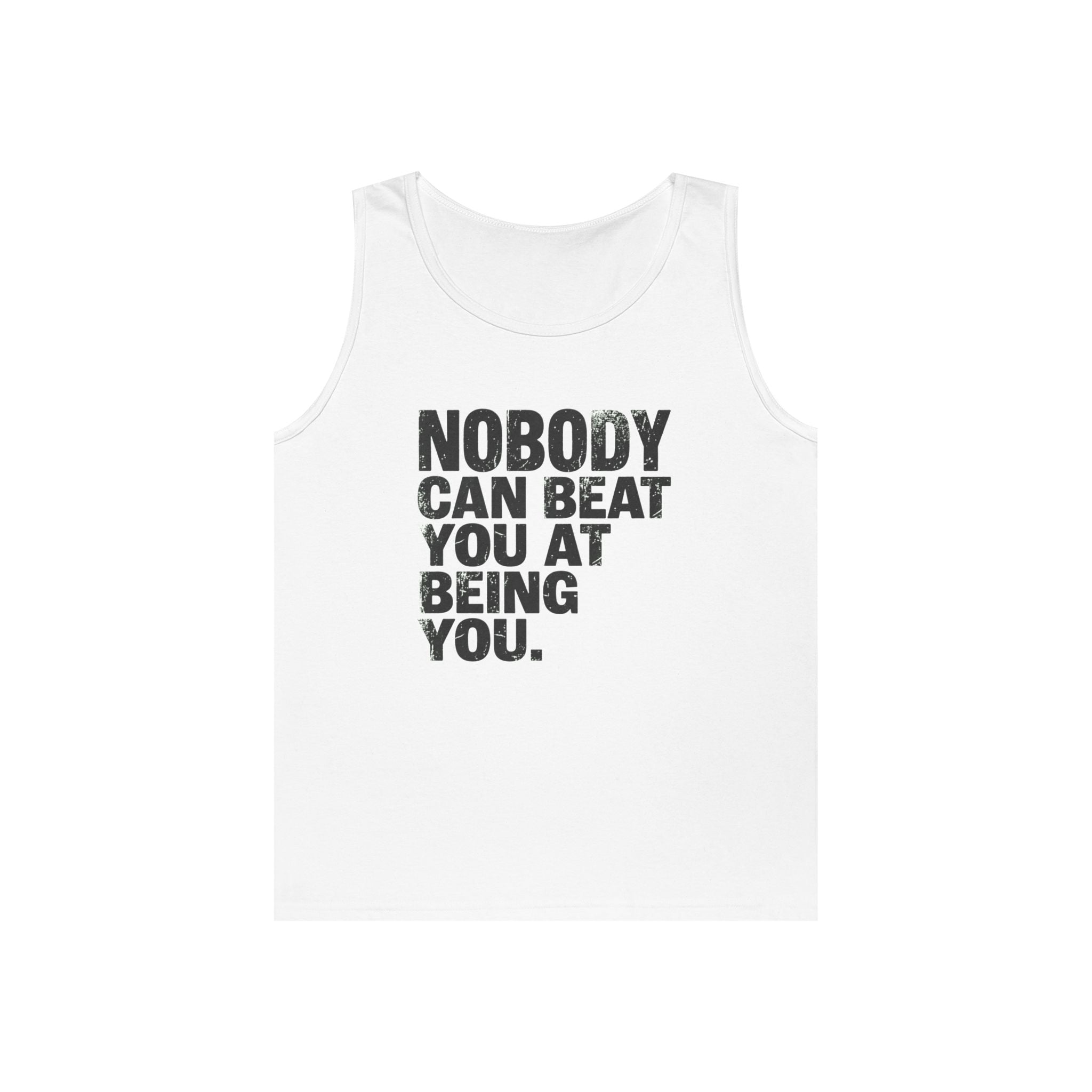 "Nobody Can Beat You At Being You" Tank Top