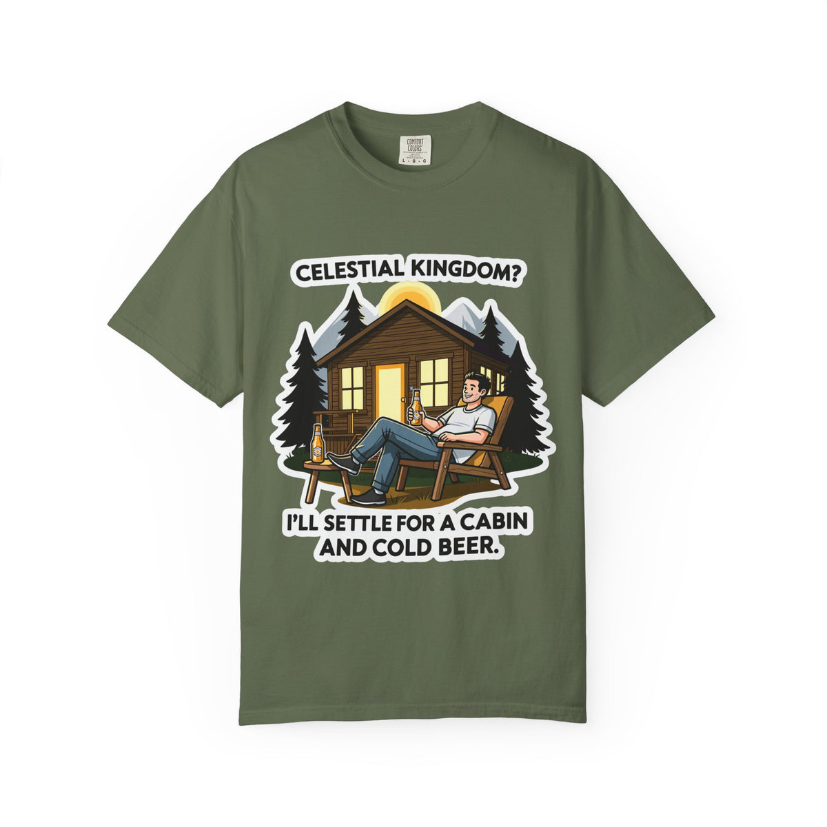 Color: Sage | Celestial Kingdom? I'll Settle for a Cabin and Cold Beer Unisex Garment-Dyed T-shirt
