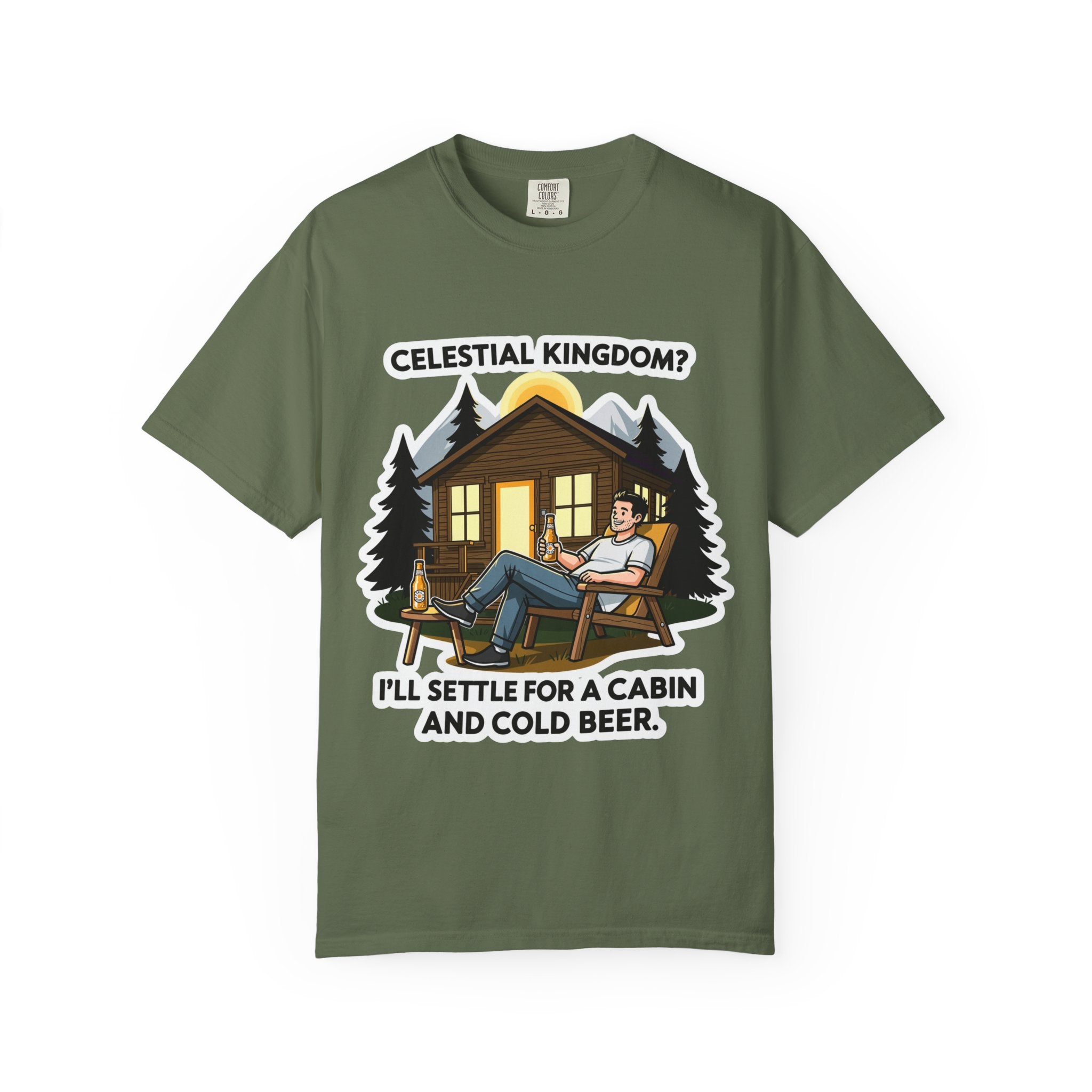 "Celestial Kingdom? I'll Settle for a Cabin and Cold Beer" Unisex Garment-Dyed T-shirt