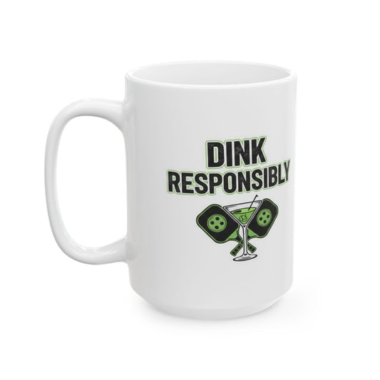 "Dink Responsibly" White Ceramic Mug