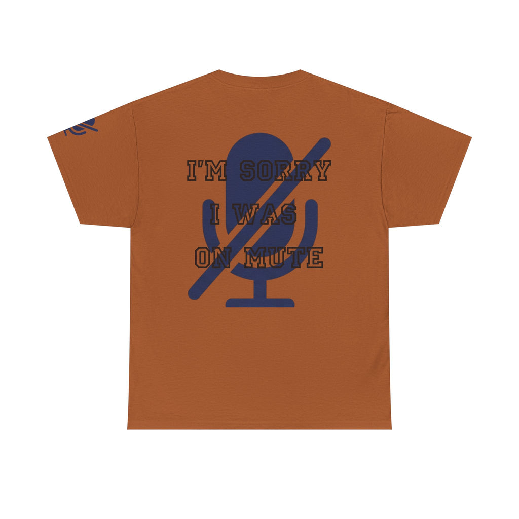 "I'm Sorry I Was On Mute" Premium Graphic Tee