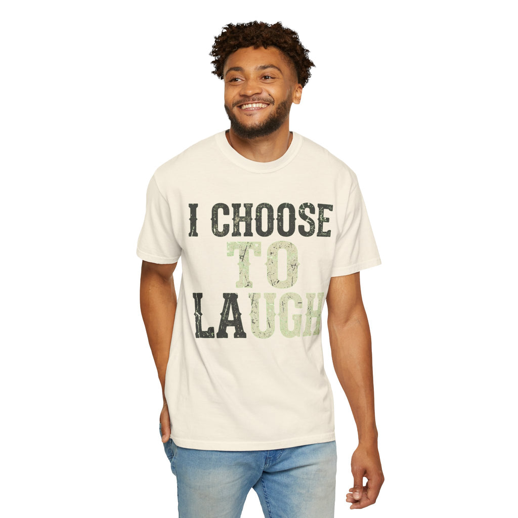 "Choose to Laugh" Unisex Garment-Dyed Tee