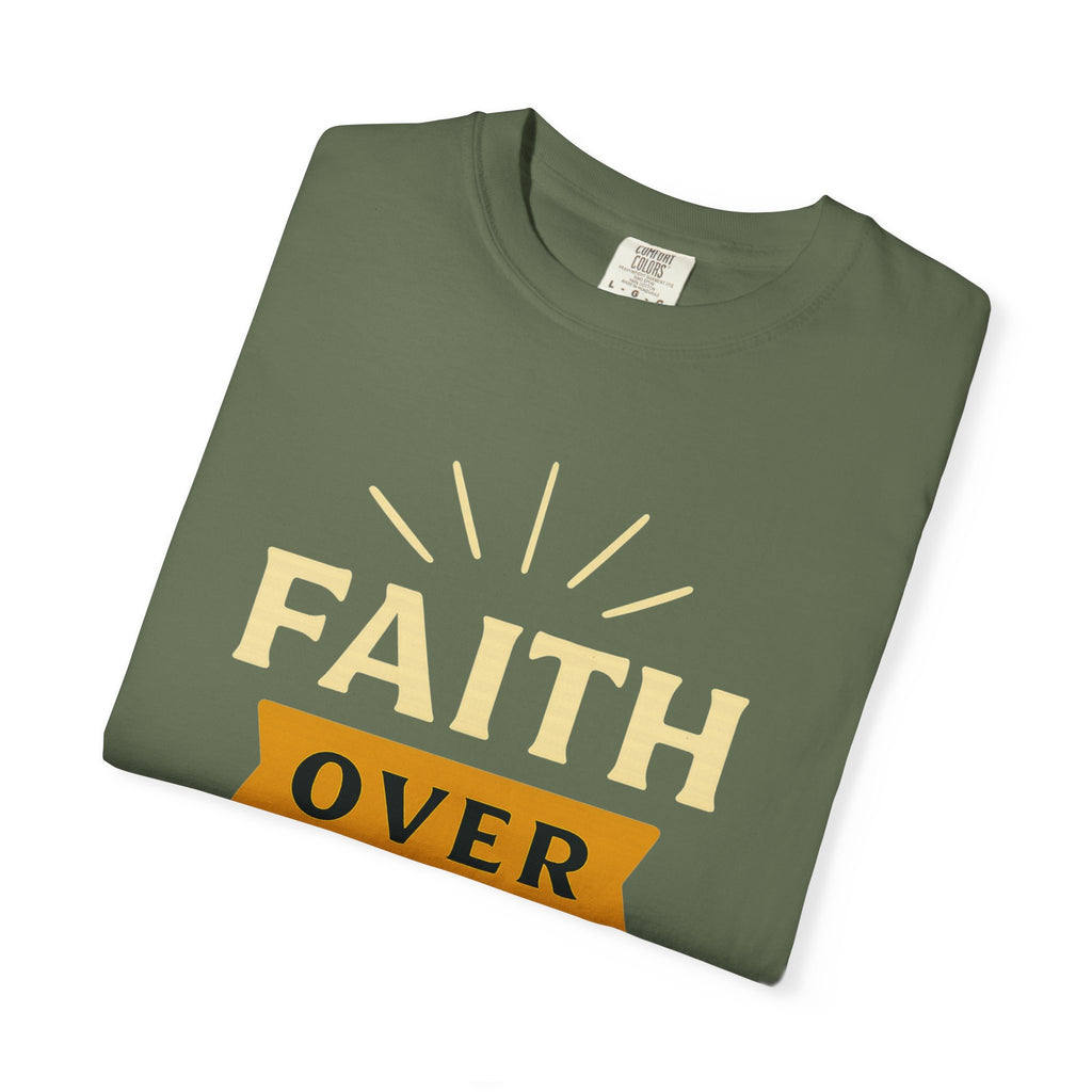 "Faith Over Fear" Unisex Garment-Dyed T-shirt