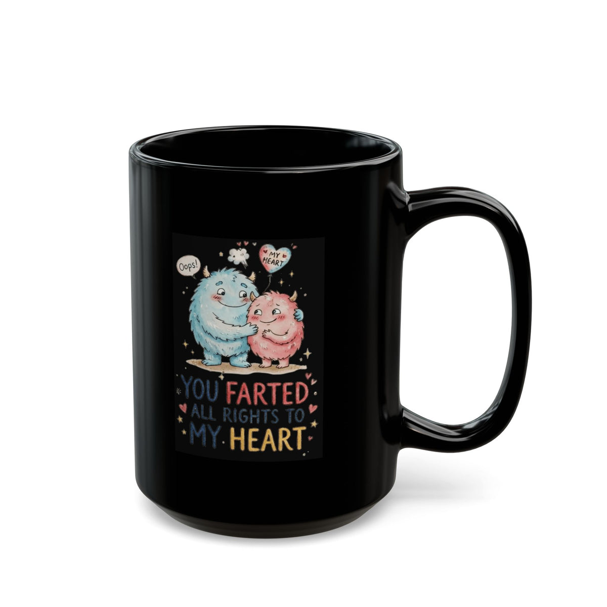 "You Farted All Rights To My Heart" Black Ceramic Mug