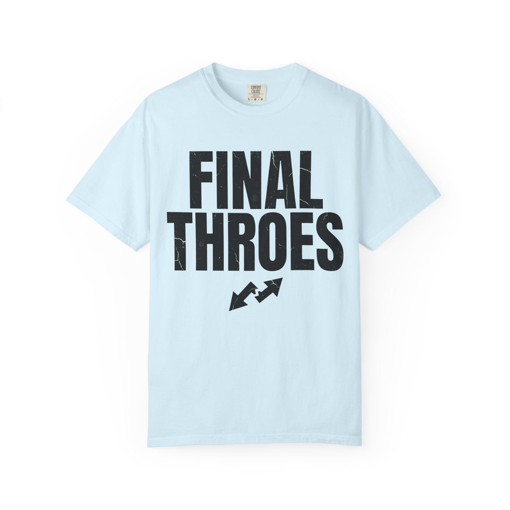 "Final Throes" Unisex Garment-Dyed Tee