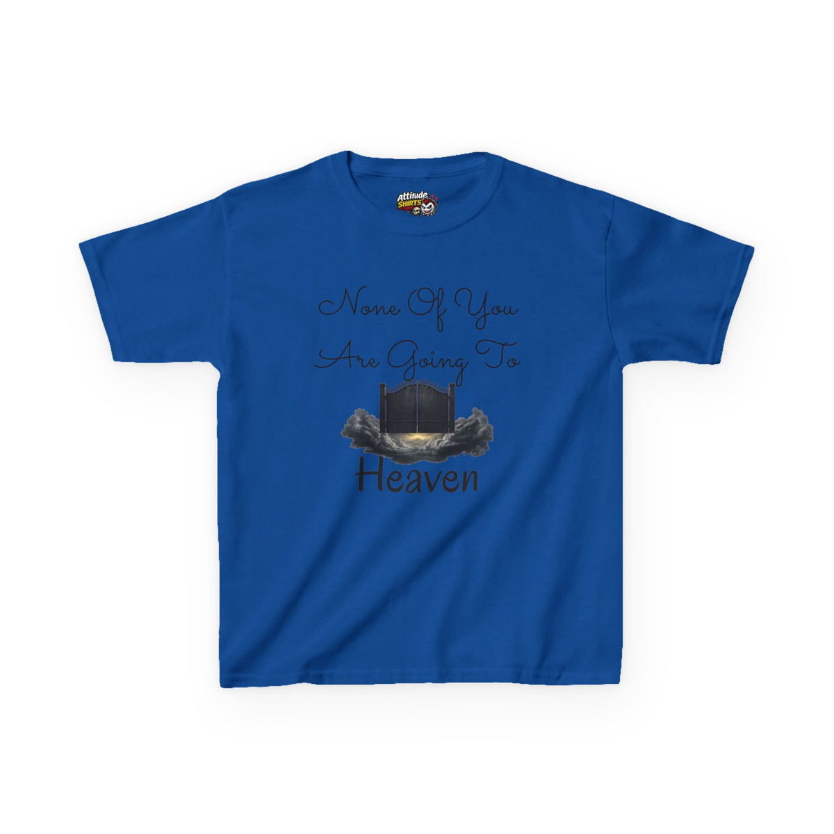 "None of You Are Going to Heaven" Kids Tee
