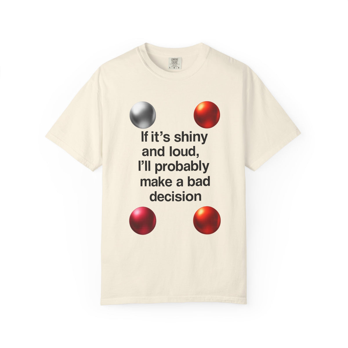 Color: Ivory | Shiny and Loud Bad Decision Unisex Garment-Dyed T-shirt