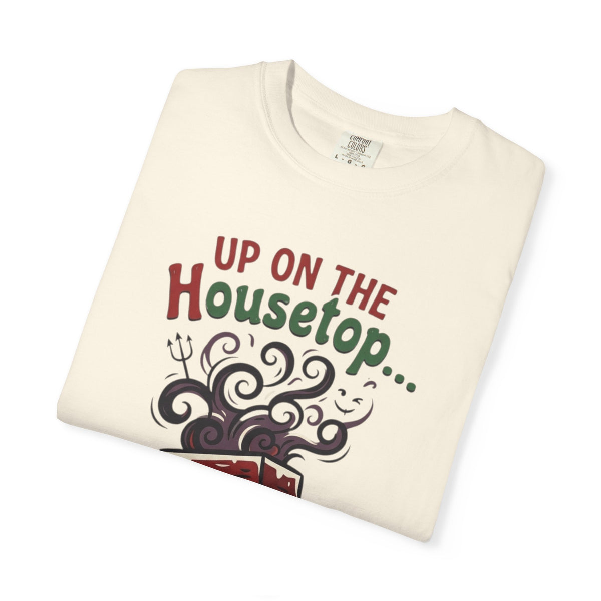 "Up On The Housetop Doing Naughty Stuff" Unisex Garment-Dyed Tee