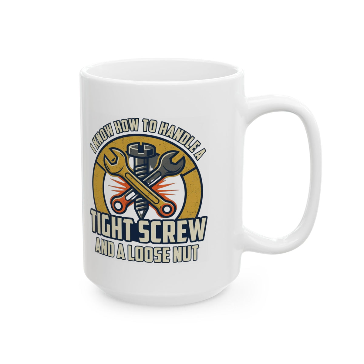 "Tight Screw and a Loose Nut" White Ceramic Mug