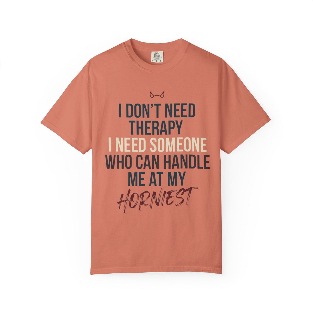 "I Don't Need Therapy" Unisex Garment-Dyed Tee