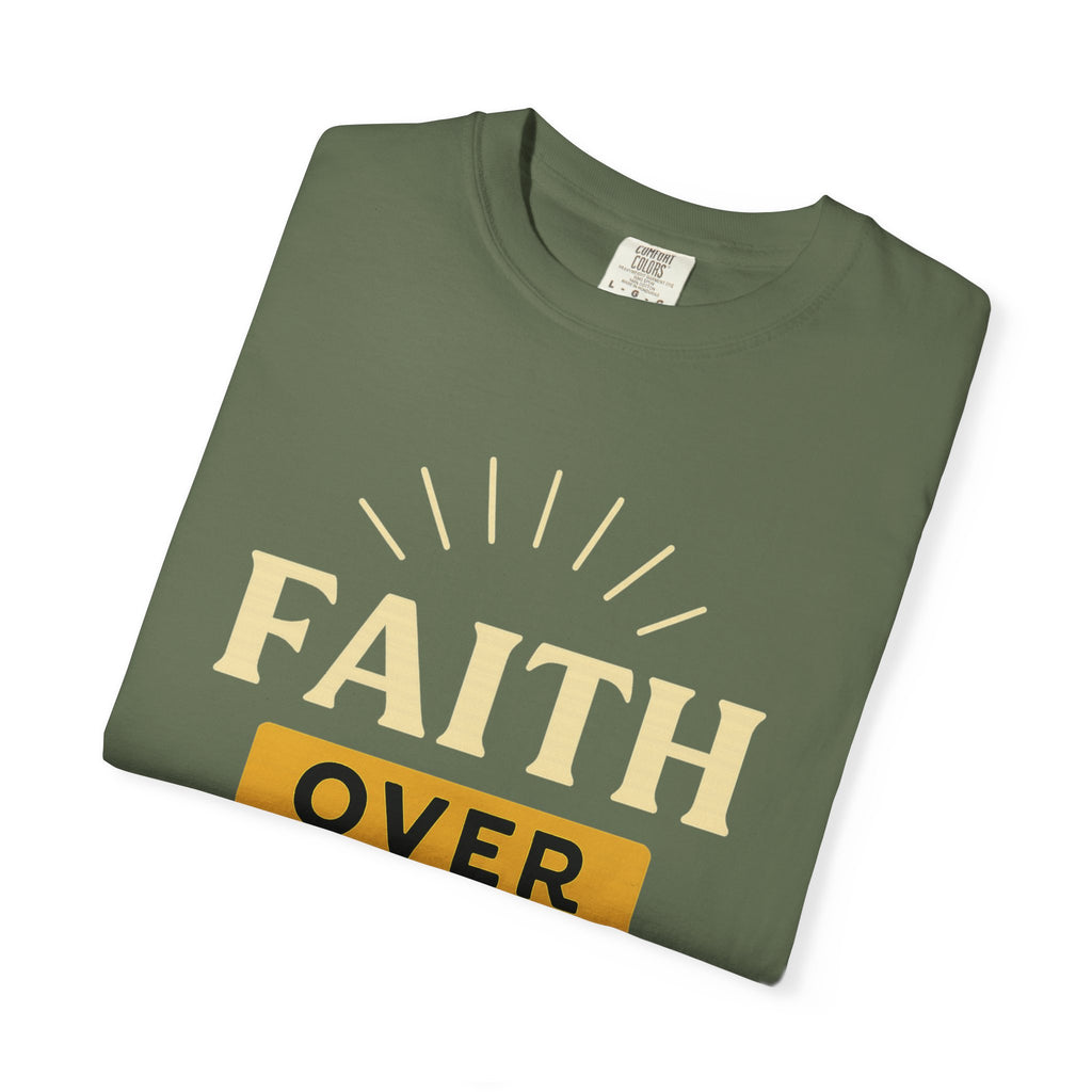 “Faith Over Fear” Unisex Garment-Dyed T-shirt