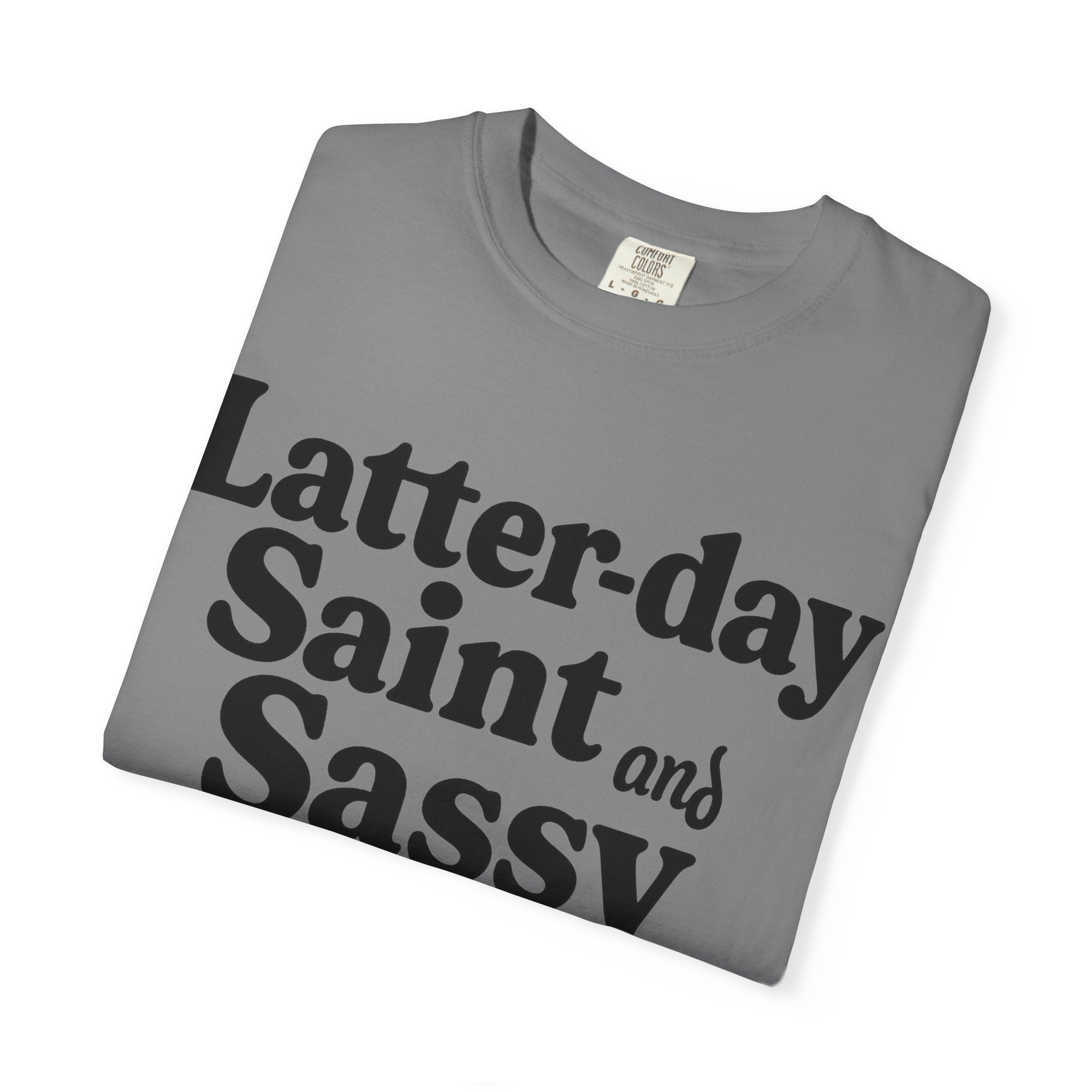 "Latter-day Saint and Sassy" Unisex Garment-Dyed T-shirt