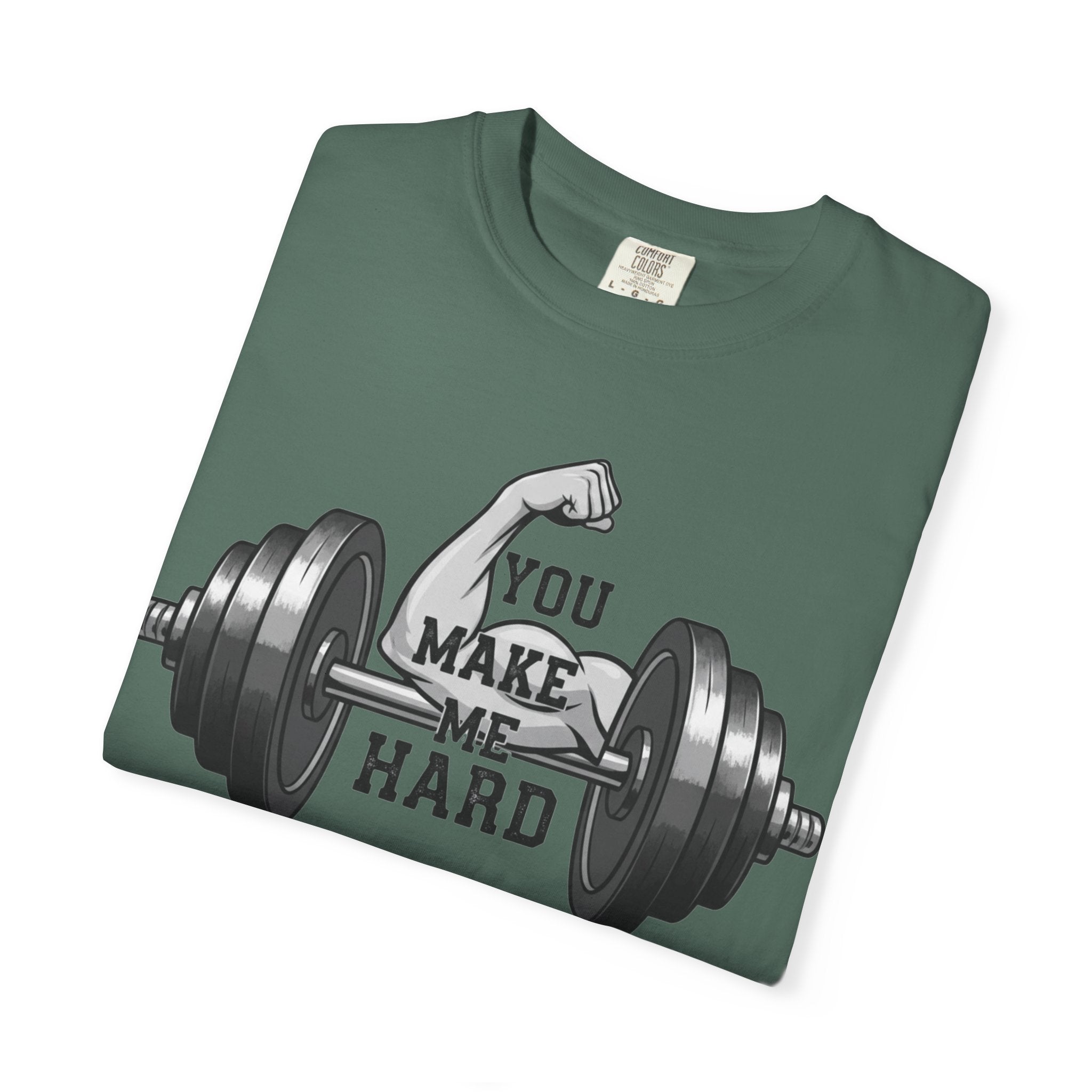 You Make Me Hard - Unisex Garment-Dyed T-shirt