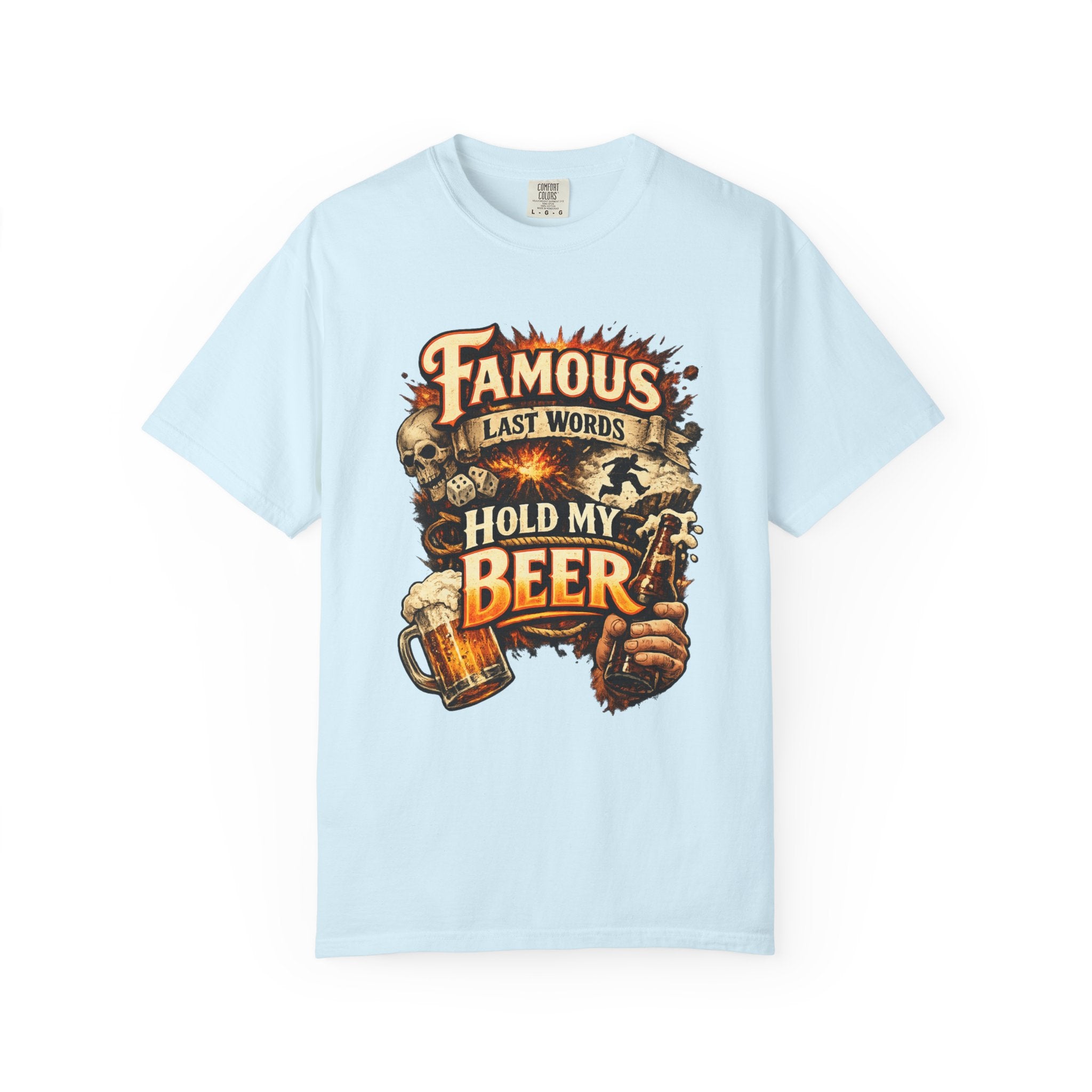 "Famous Last Words Hold My Beer" Unisex Garment-Dyed T-shirt