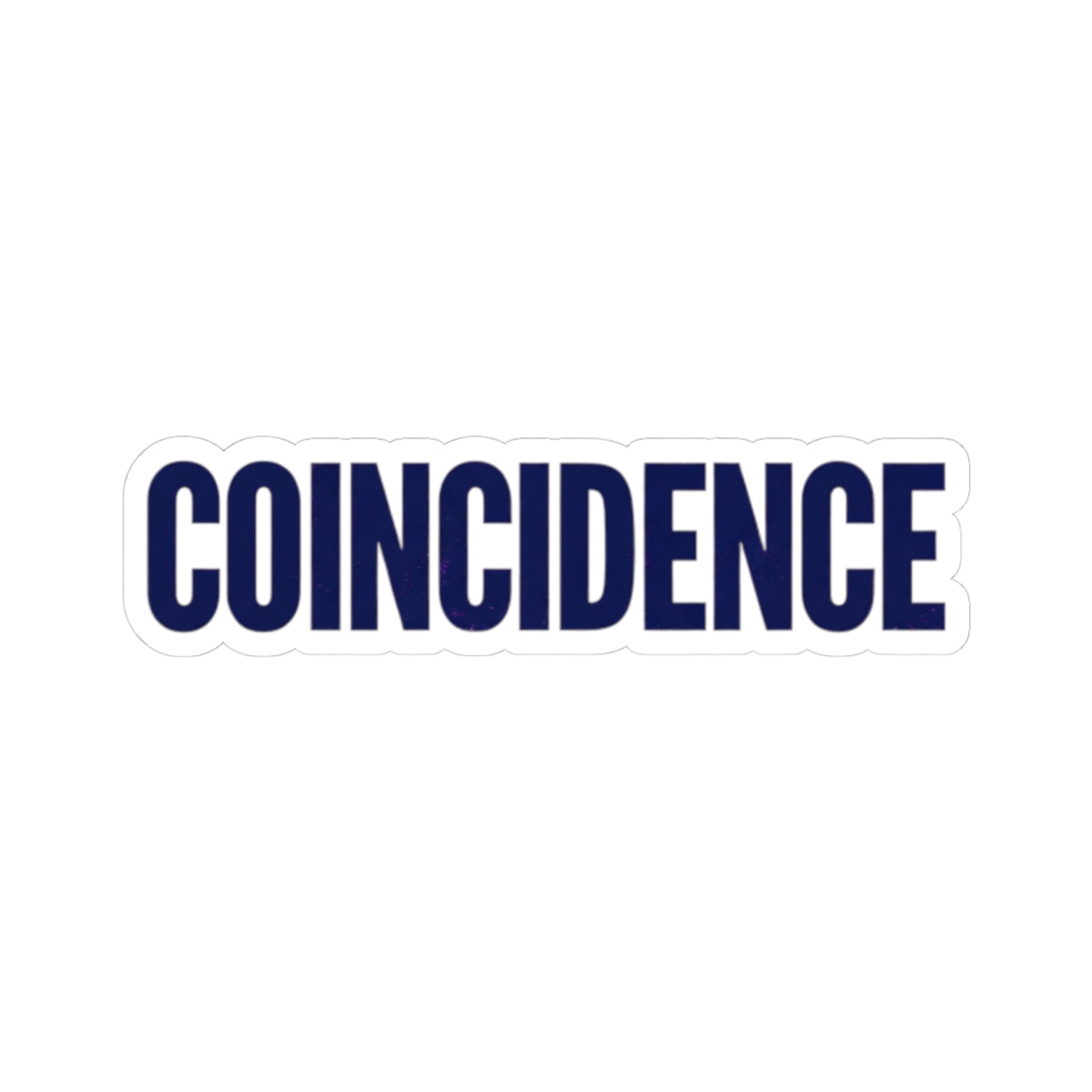 "What A Coincidence" Sticker