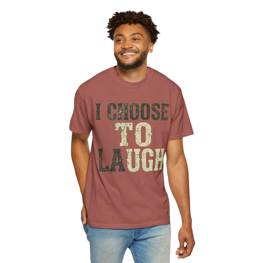 "Choose to Laugh" Unisex Garment-Dyed Tee