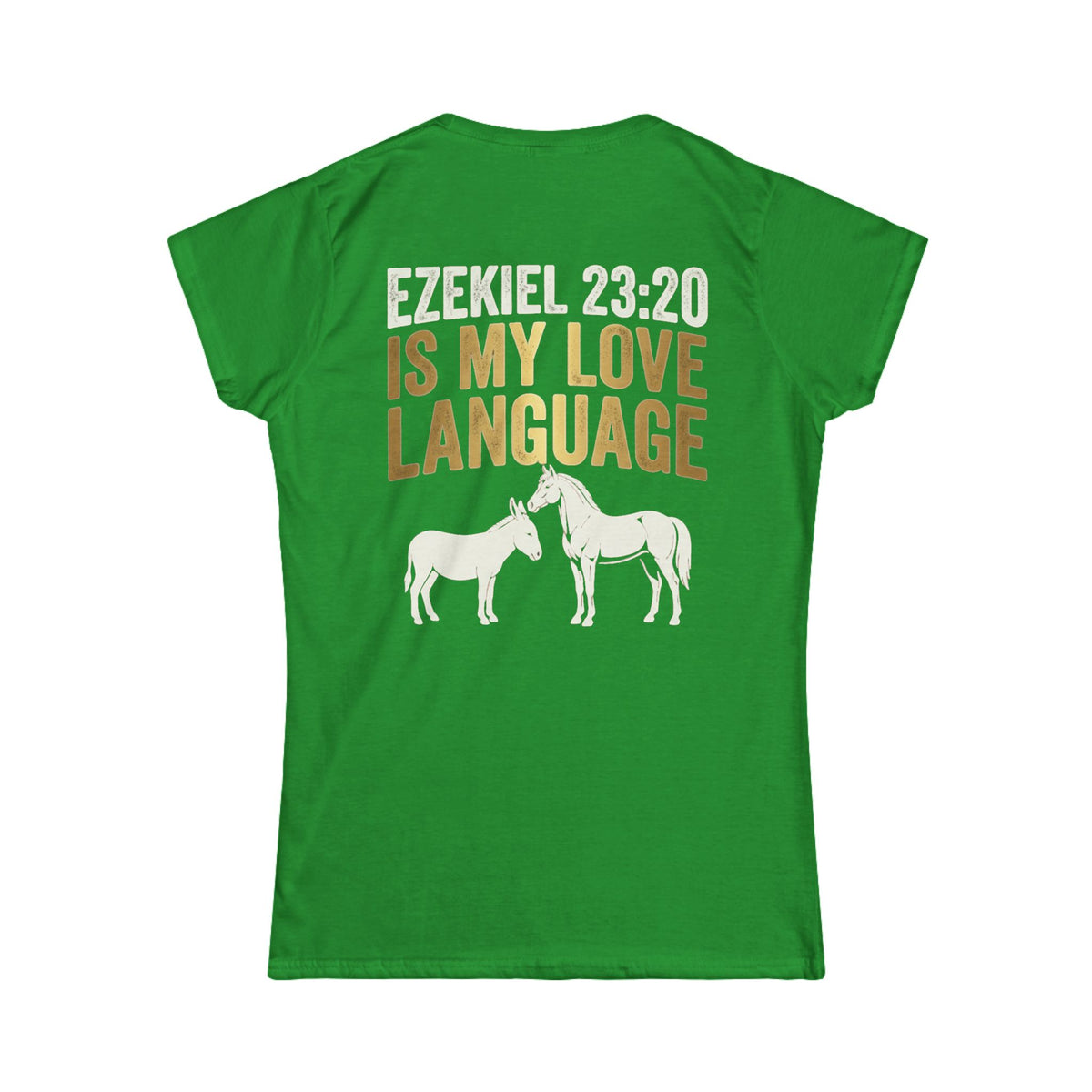 Color: Irish Green | Good Book Series Ezekiel 23 20 Love Language Women's Tee