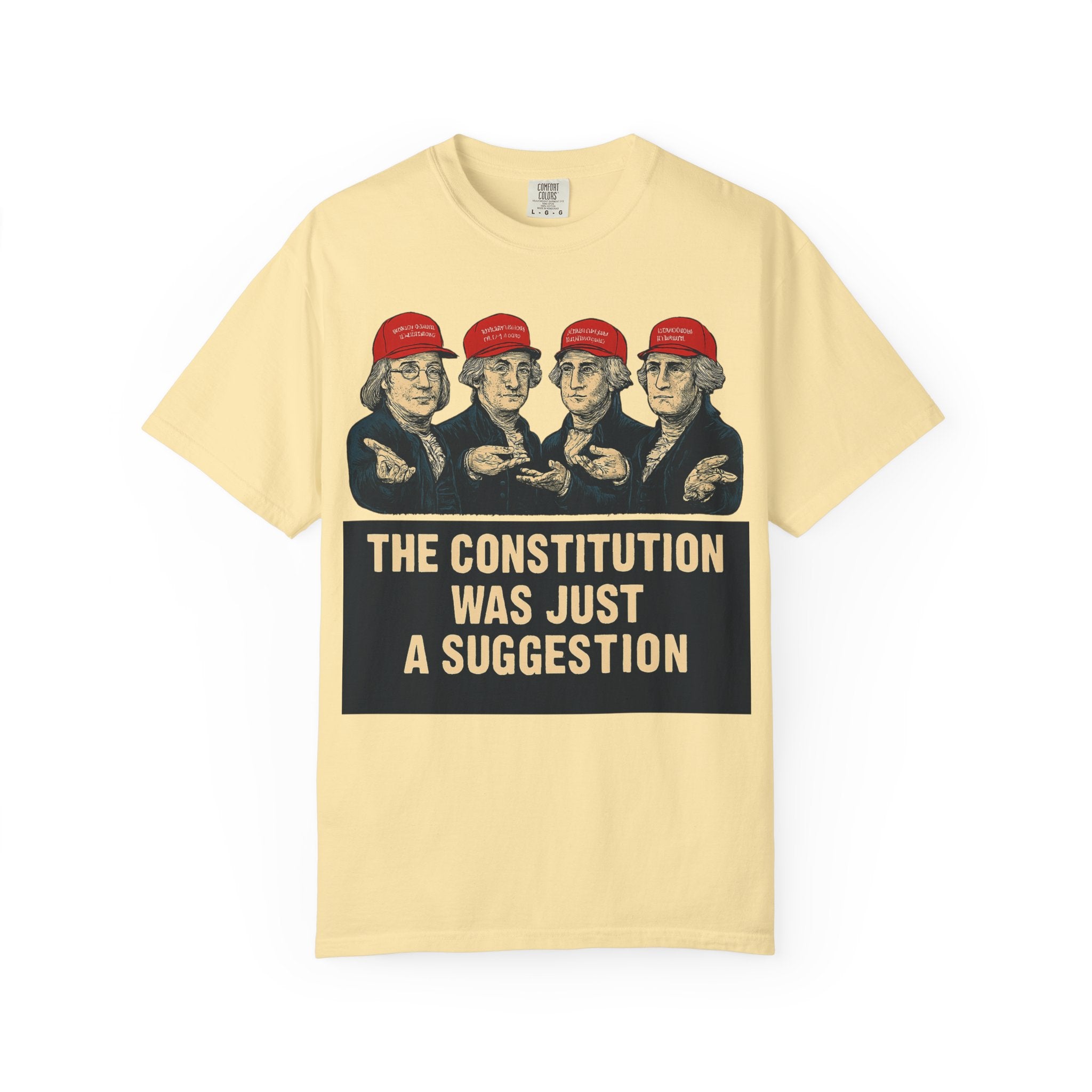 "The Constitution Was Just a Suggestion" Unisex Garment-Dyed T-shirt