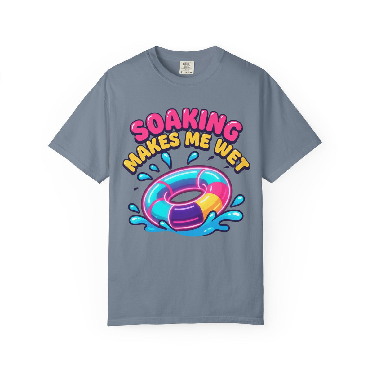 Color: Blue Jean | Soaking Makes Me Wet Unisex Garment-Dyed Tee