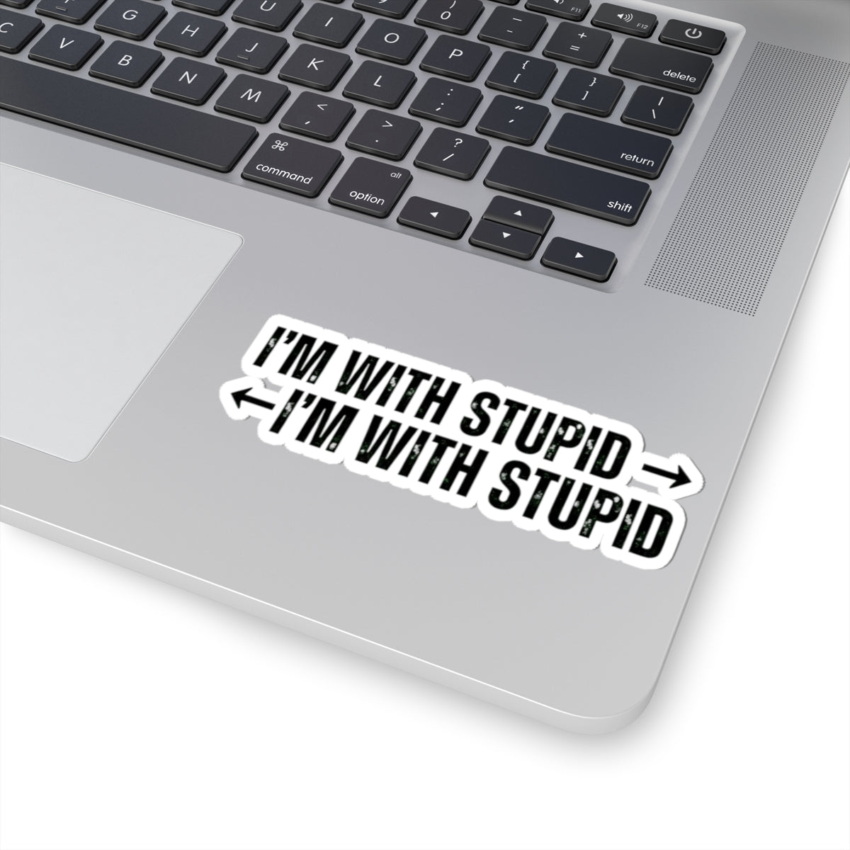 "I'm With Stupid" Sticker