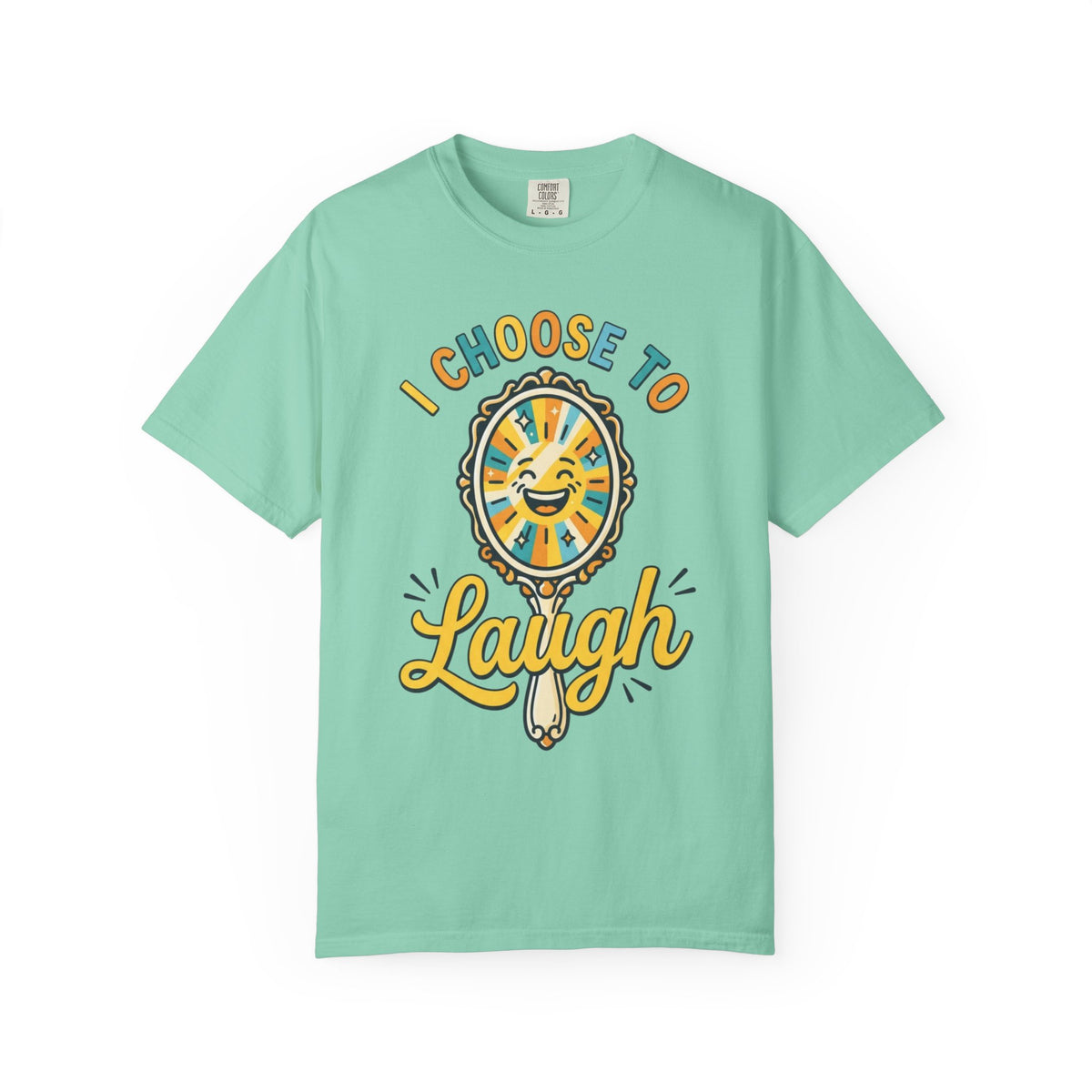Color: Island Reef | I Choose to Laugh Unisex Garment-Dyed Tee