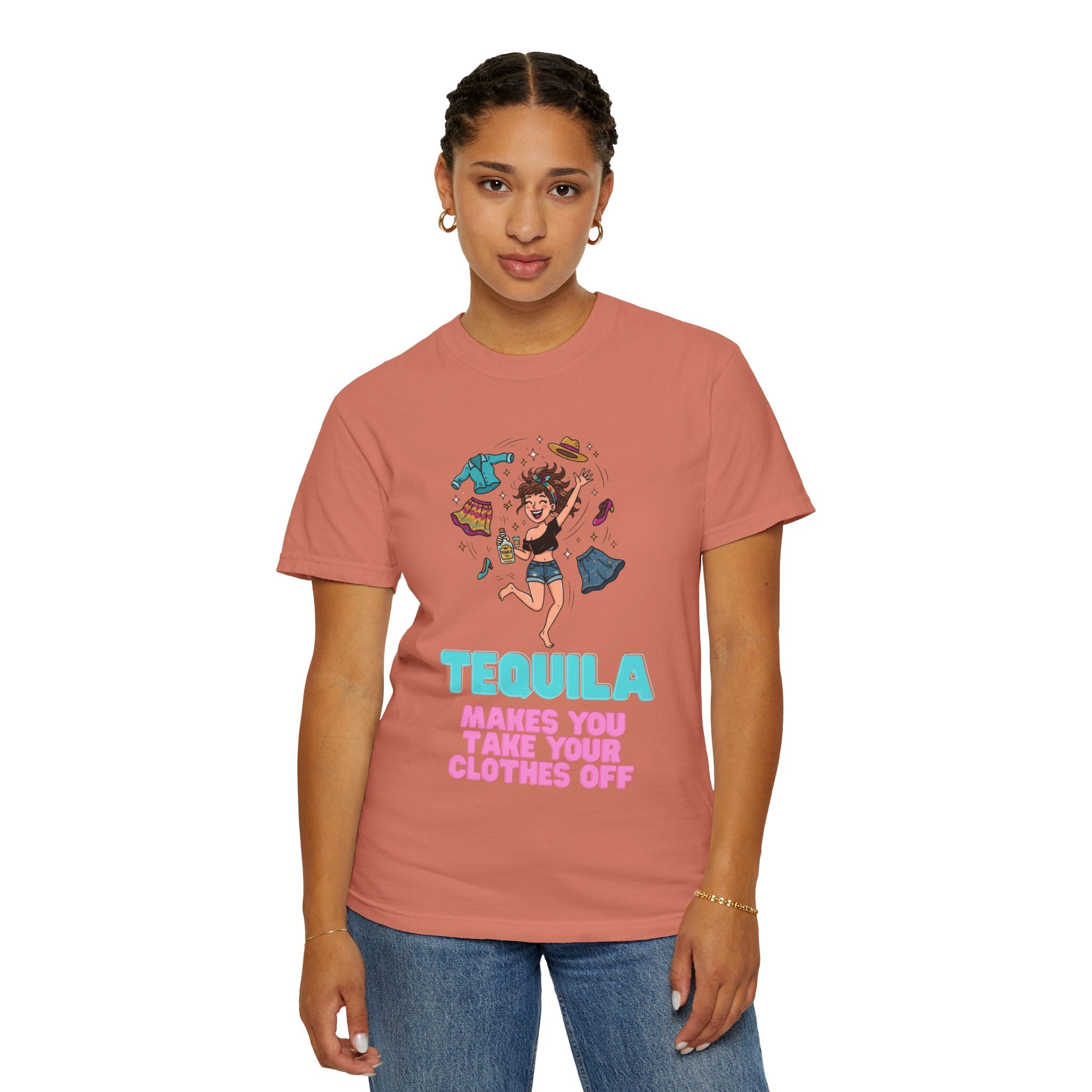 "Tequila Makes You Take Your Clothes Off" Unisex Garment-Dyed Tee